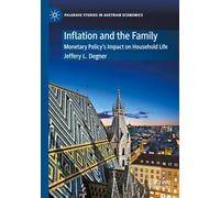 Inflation and the Family: Monetary Policy's Impact on Household Life (Palgrave Studies in Austrian Economics)