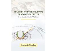 Inflation and the Structure of Aggregate Output : Theoretical, Empirical and Policy Issues