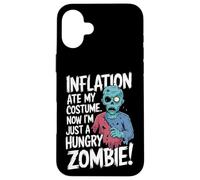 Inflation Ate My Costume I'm just A Hungry Zombie Case for iPhone 16 Plus