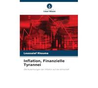 Inflation, Finanzielle Tyrannei: Die Auswirkungen der Inflation auf die Wirtschaft