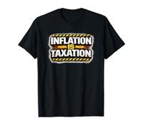 Inflation is Taxation T-Shirt