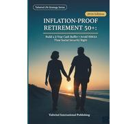 Inflation-Proof Retirement 50+:: Build a 2-Year Cash Buffer, Avoid IRMAA Surprises, and Time Social Security Right (2026 Edition) (Tailwind Life's Strategy Series)
