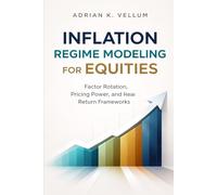 Inflation Regime Modeling for Equities: Factor Rotation, Pricing Power, and Real Return Frameworks