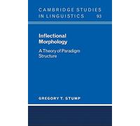 Inflectional Morphology: A Theory of Paradigm Structure: 93 (Cambridge Studies in Linguistics, Series Number 93)