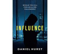Influence: A Social Media Thriller (Influencing Trilogy)