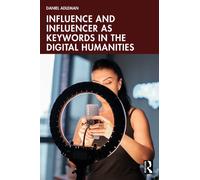 Influence and Influencer as Keywords in the Digital Humanities