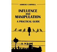 Influence and Manipulation: Read People and Make People Like You