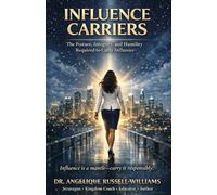 Influence Carriers: The Posture, Integrity, and Humility Required to Carry Influence