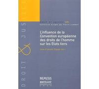 Influence de la convention européenne des droits de l'homme sur les états tiers: DE L'INFLUENCE EXTRA MUROS DE LA CONVENTIONS.SOUS LA DIRECTION DE J.-F. FLAUSS