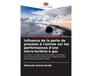 Influence de la perte de pression à l'entrée sur les performances d'une micro-turbine à gaz: Comment une faible perte de pression d'admission peut ... d'une petite turbine à gaz Rover 1S/60