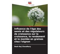 Influence de l'âge des semis et des régulateurs de croissance sur la croissance, le rendement et la montée en graines chez l'oignon