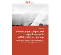 Influence des complexants organiques sur le relâchement des métaux: Intérêt des techniques chromatographiques et électrophorétiques pour leur recherche (Omn.Univ.Europ.)