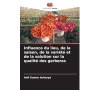 Influence du lieu, de la saison, de la variété et de la solution sur la qualité des gerberas