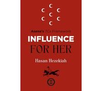 INFLUENCE FOR HER: The 7Cs Framework for Building Unstoppable Personal Influence
