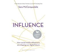 Influence: How social media influencers are shaping our digital future
