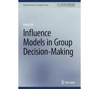 Influence Models in Group Decision-Making (Synthesis Lectures on Computer Science)