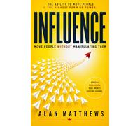 INFLUENCE: Move People Without Manipulating Them: 2 (The Outer Power Series)