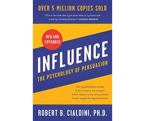 Influence, New and Expanded: The Psychology of Persuasion