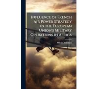Influence of French Air Power Strategy in the European Union's Military Operations in Africa