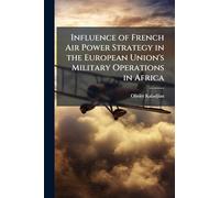 Influence of French Air Power Strategy in the European Union's Military Operations in Africa
