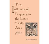 Influence of Prophecy in the Later Middle Ages, The: A Study in Joachimism