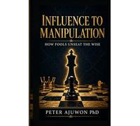 Influence to Manipulation: How Fools Unseat The Wise