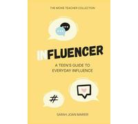 Influencer: A Teen’s Guide to Everyday Influence