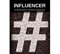 Influencer: An inside Look at the Digital Revolution