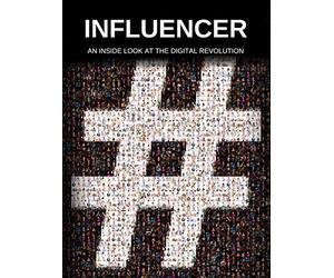 Influencer: An inside Look at the Digital Revolution