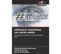Influencer marketing nei social media: Uno strumento di opinione nella comunicazione online