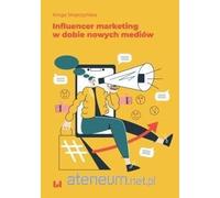 Influencer marketing w dobie nowych mediów