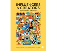 Influencers and Creators : Business, Culture and Practice