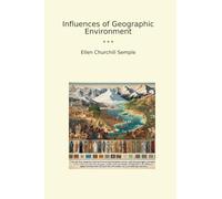 Influences of Geographic Environment (Classic Books)
