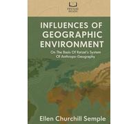 Influences of Geographic Environment On the Basis of Ratzel's System of Anthropo-Geography