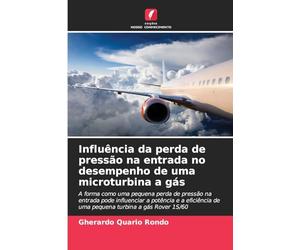 Influência da perda de pressão na entrada no desempenho de uma microturbina a gás: A forma como uma pequena perda de pressão na entrada pode ... de uma pequena turbina a gás Rover 1S/60