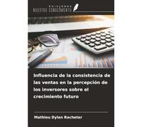 Influencia de la consistencia de las ventas en la percepción de los inversores sobre el crecimiento futuro