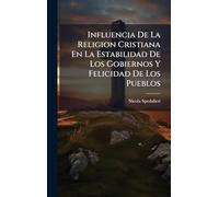 Influencia De La Religion Cristiana En La Estabilidad De Los Gobiernos Y Felicidad De Los Pueblos