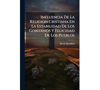 Influencia De La Religion Cristiana En La Estabilidad De Los Gobiernos Y Felicidad De Los Pueblos