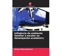 Influência do ambiente familiar e escolar no desempenho académico