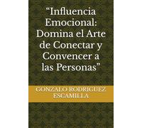 “Influencia Emocional: Domina el Arte de Conectar y Convencer a las Personas”