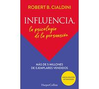 Influencia. La psicología de la persuasión: La Psicología de la Persuasión (the Persuasion Psychology)
