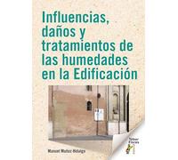 Influencias, daños y tratamientos de las humedades en la Edificación