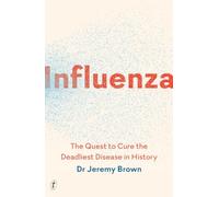 Influenza: The Quest to Cure the Deadliest Disease in History