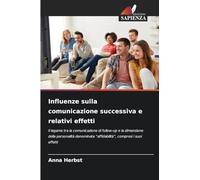 Influenze sulla comunicazione successiva e relativi effetti: Il legame tra la comunicazione di follow-up e la dimensione della personalità denominata "affidabilità", compresi i suoi effetti