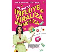 Influye, Viraliza, Monetiza: Guía práctica con ejercicios para aumentar seguidores y convertirlos en clientes ¡Es hora de hacer billete!