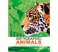 Infographic Animals: Incredible Facts, Visually Presented (Arcturus Visual Guides, 2)