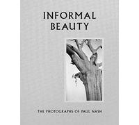 Informal Beauty: The Photographs of Paul Nash