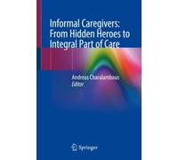 Informal Caregivers: From Hidden Heroes to Integral Part of Care