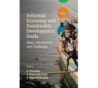 Informal Economy and Sustainable Development Goals: Ideas, Interventions and Challenges