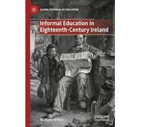 Informal Education in Eighteenth-Century Ireland (Global Histories of Education)